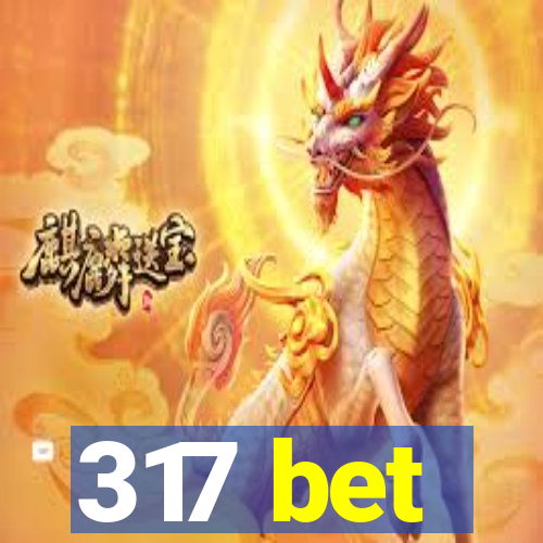 317 bet